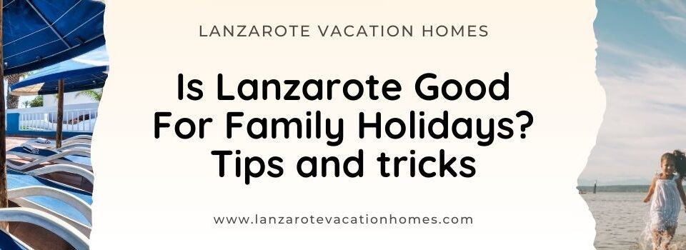 Lanzarote family holidays