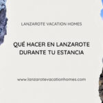Qué hacer en Lanzarote durante tu estancia Jameos del Agua, Timanfaya y experiencias imprescindibles en la isla.