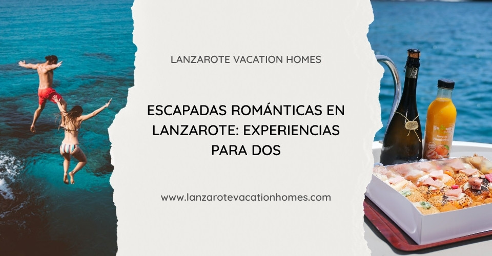 Escapadas románticas en Lanzarote para parejas con atardeceres, paisajes volcánicos y experiencias inolvidables junto al mar.
