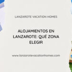 Alojamientos en Lanzarote en Famara, Playa Blanca y Puerto del Carmen según la zona y el tipo de viaje.