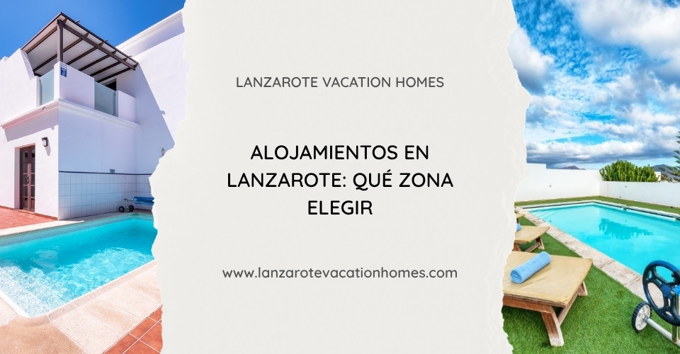 Alojamientos en Lanzarote en Famara, Playa Blanca y Puerto del Carmen según la zona y el tipo de viaje.
