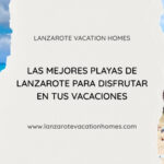 Descubre las mejores playas de Lanzarote y elige la zona perfecta para disfrutar del mar durante tu estancia.