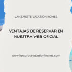 Ventajas de reservar en la web oficial de Lanzarote Vacation Homes con villas y alojamientos vacacionales en Lanzarote.